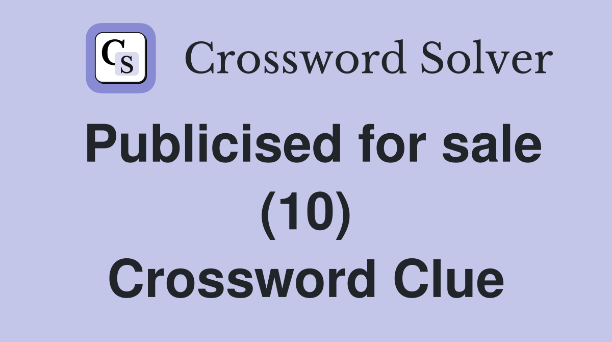 Publicised for sale (10) Crossword Clue