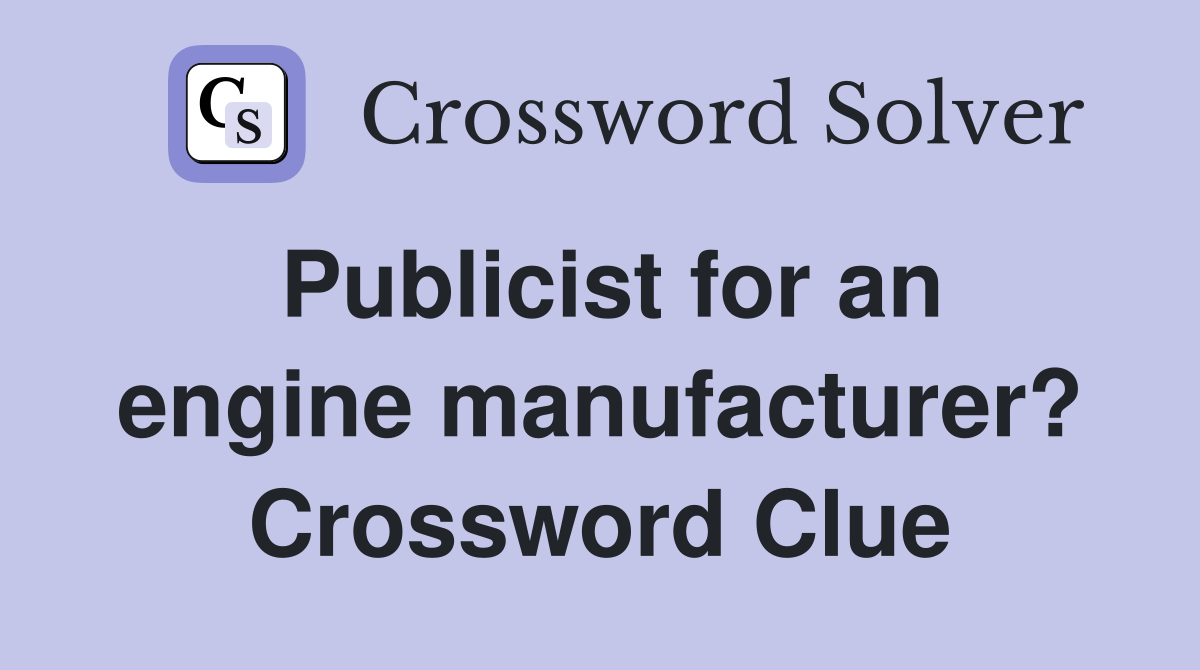 Publicist for an engine manufacturer? Crossword Clue