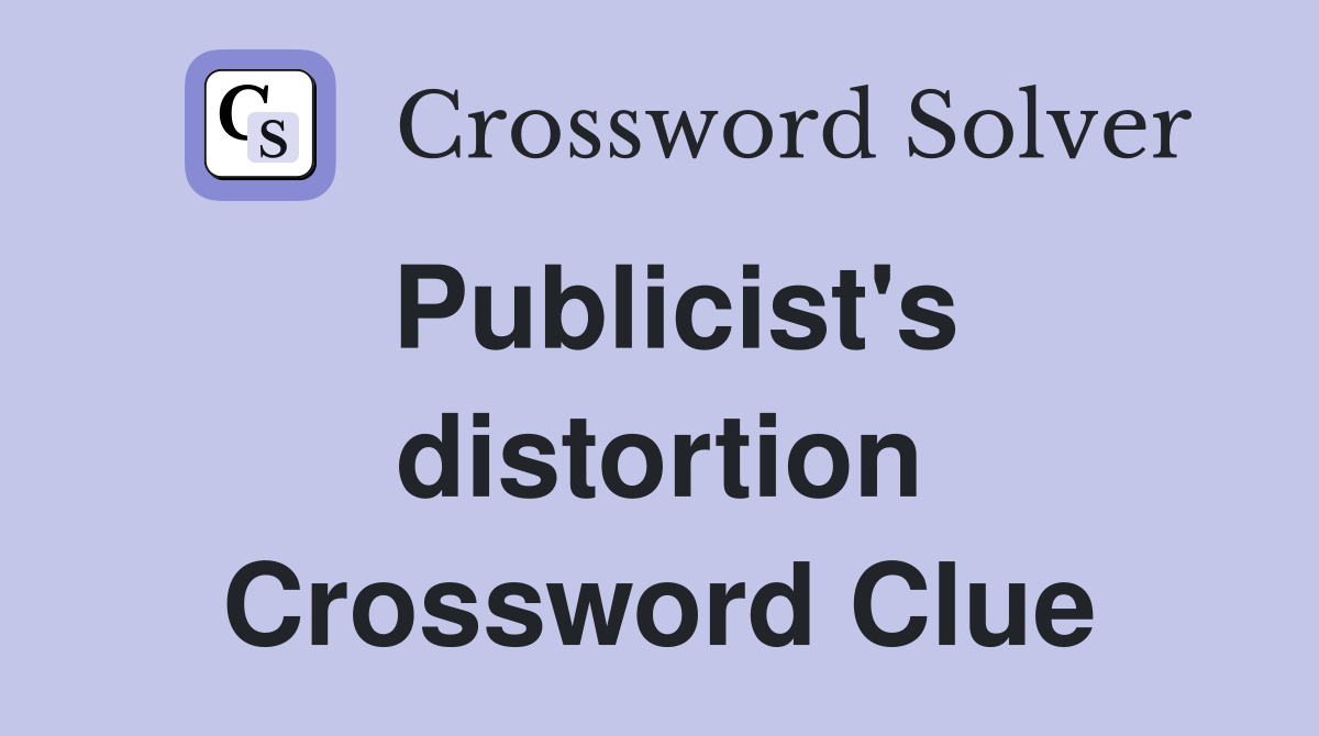 Publicist's distortion Crossword Clue