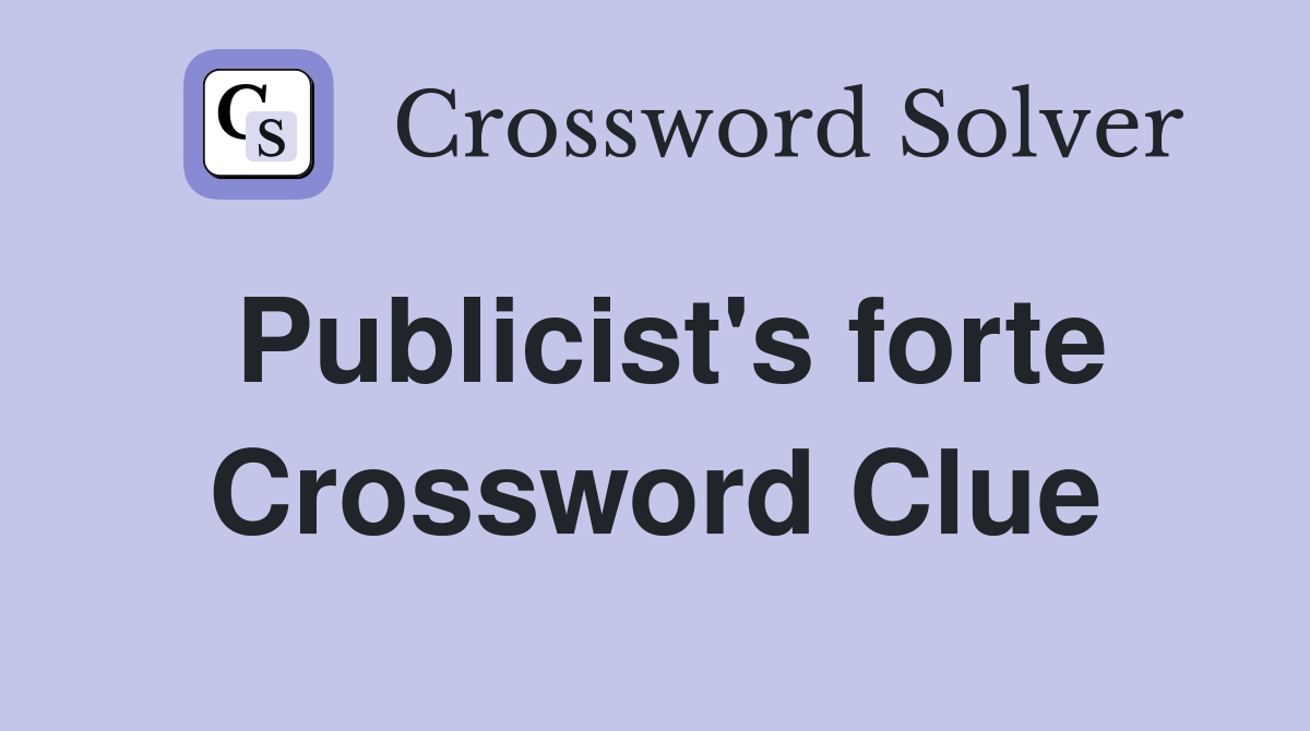Publicist's forte Crossword Clue