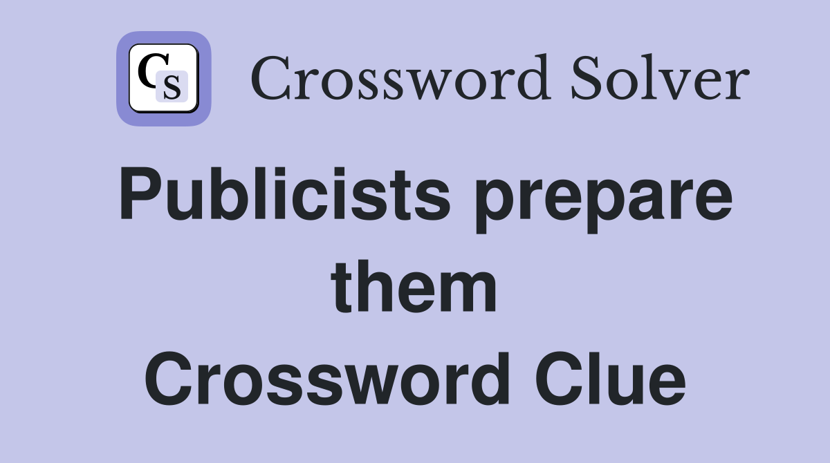 Publicists prepare them Crossword Clue