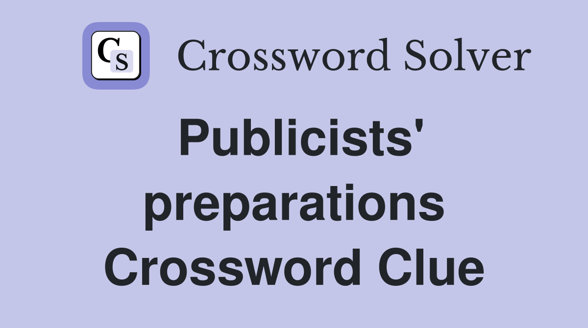 Publicists' preparations Crossword Clue