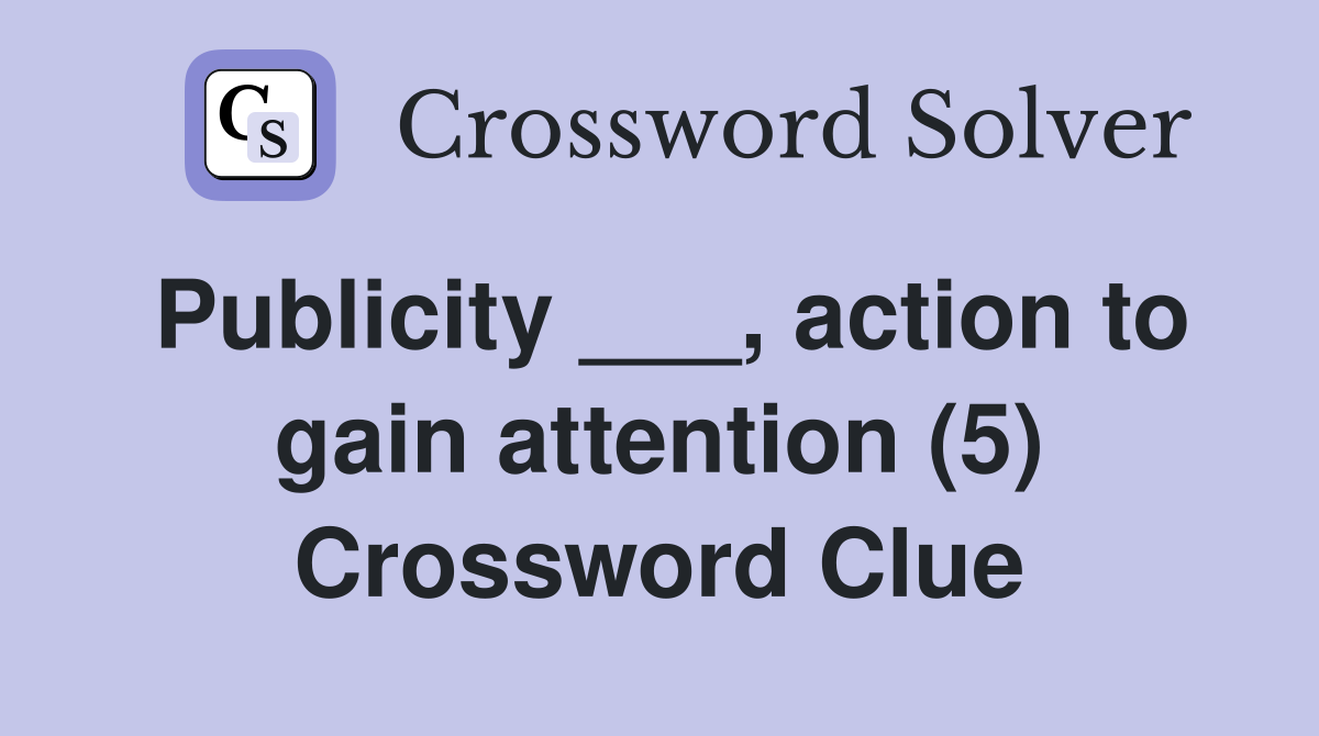 Publicity ___, action to gain attention (5) Crossword Clue