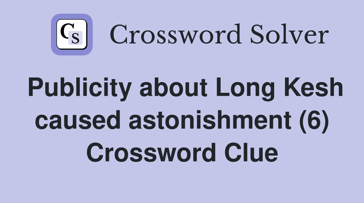Publicity about Long Kesh caused astonishment (6) Crossword Clue