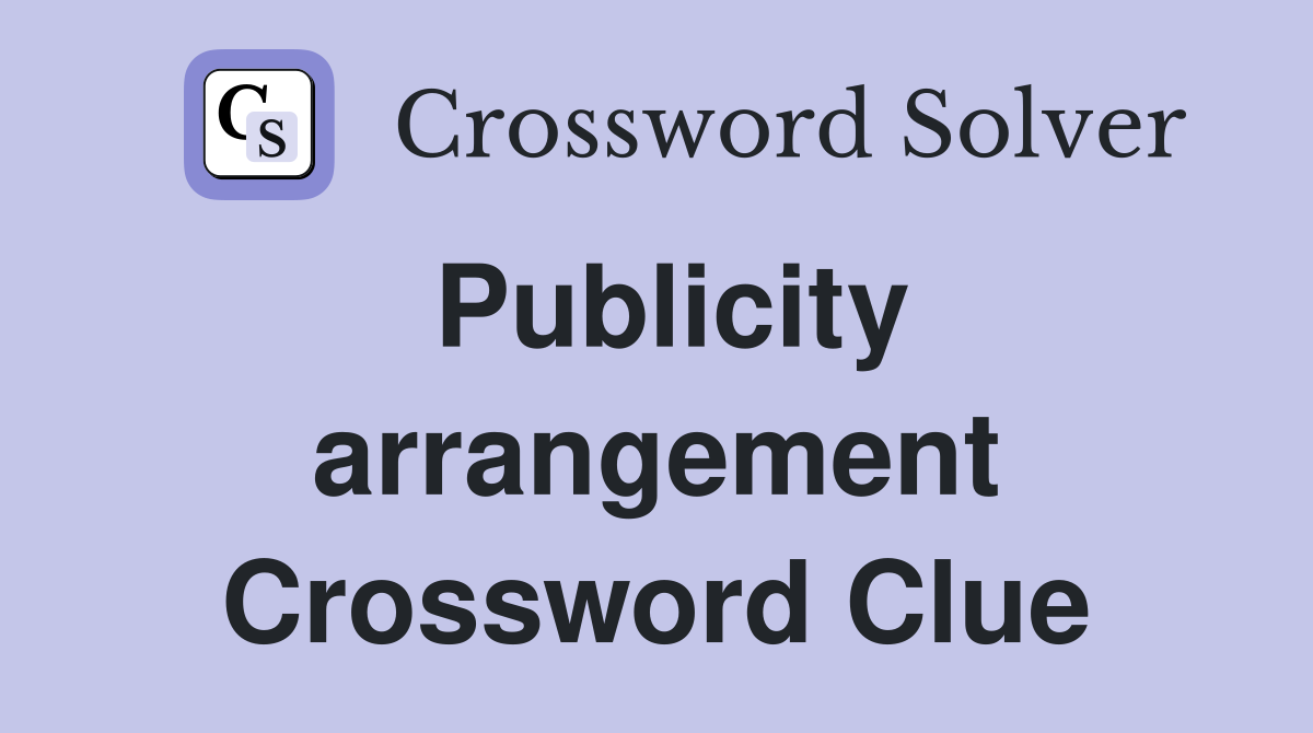 Publicity arrangement Crossword Clue