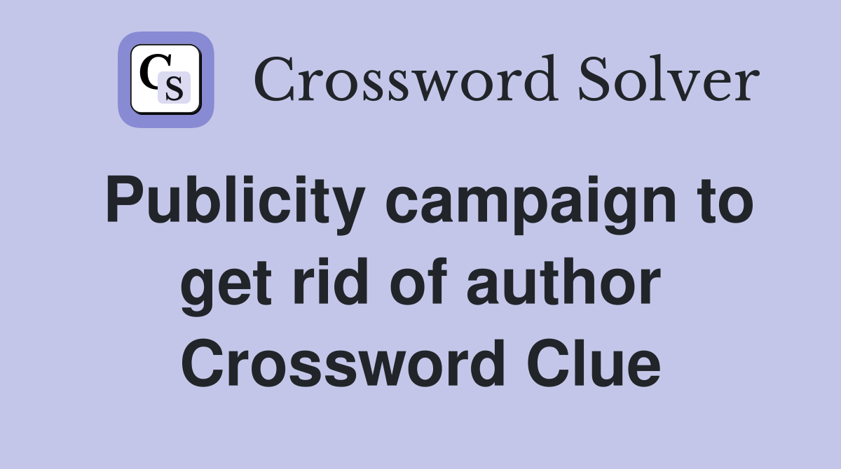 Publicity campaign to get rid of author Crossword Clue