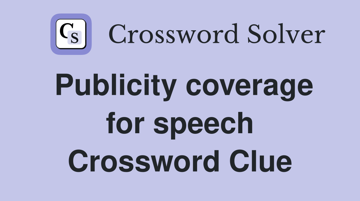 Publicity coverage for speech Crossword Clue
