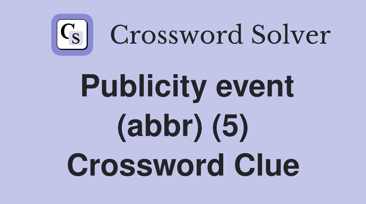 Publicity event (abbr) (5) Crossword Clue
