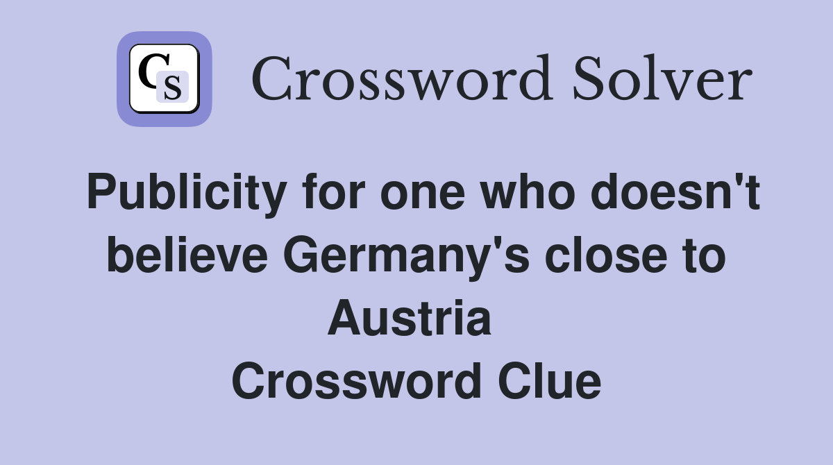 Publicity for one who doesn't believe Germany's close to Austria  Crossword Clue