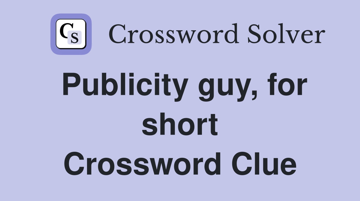 Publicity guy, for short Crossword Clue