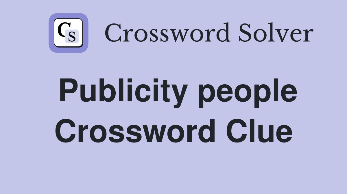 Publicity people Crossword Clue