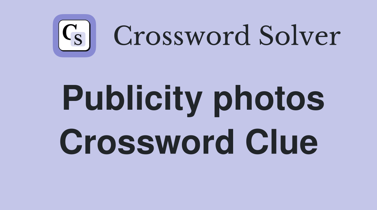 Publicity photos Crossword Clue