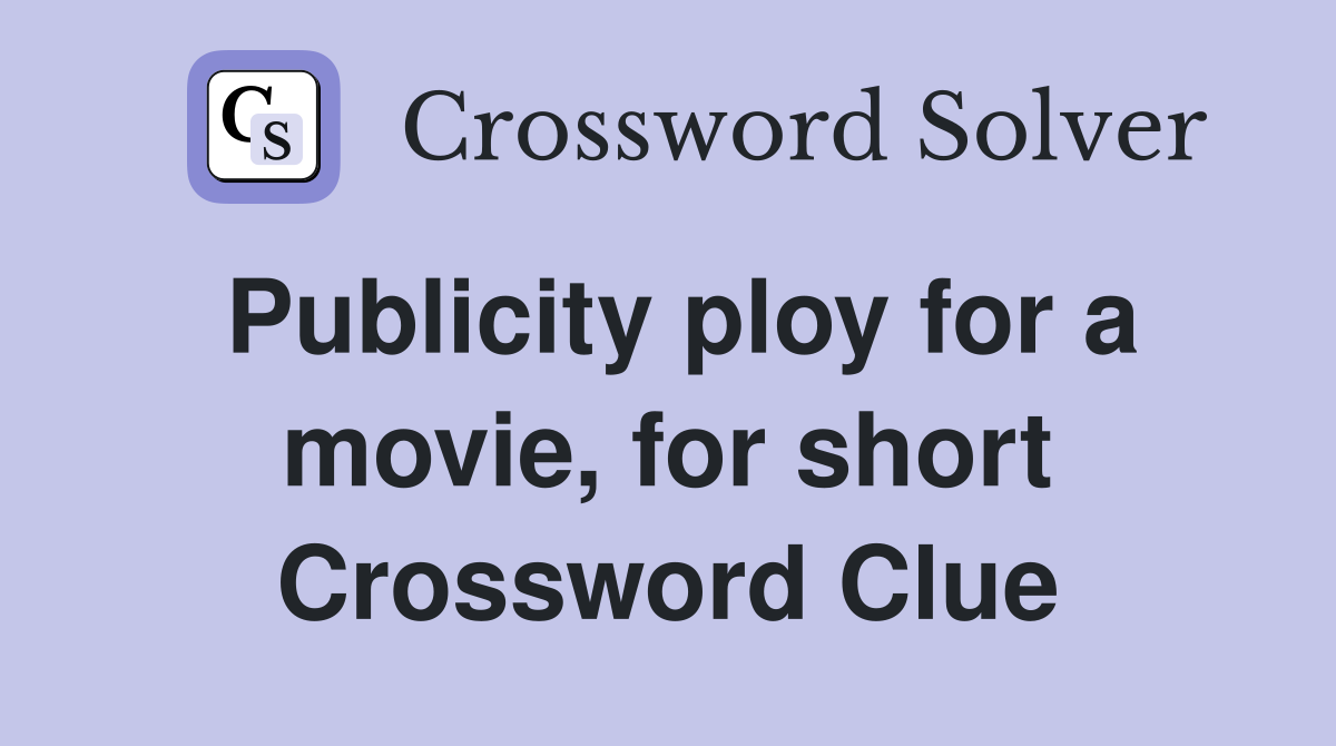 Publicity ploy for a movie, for short Crossword Clue