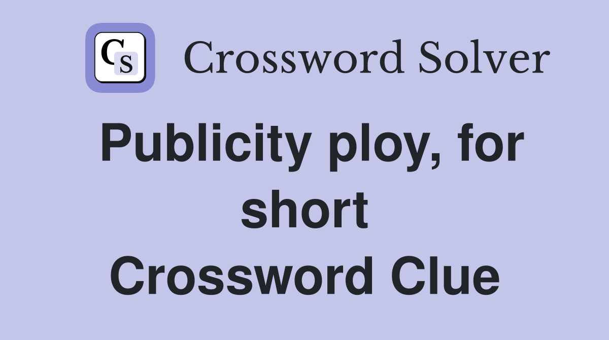 Publicity ploy, for short Crossword Clue
