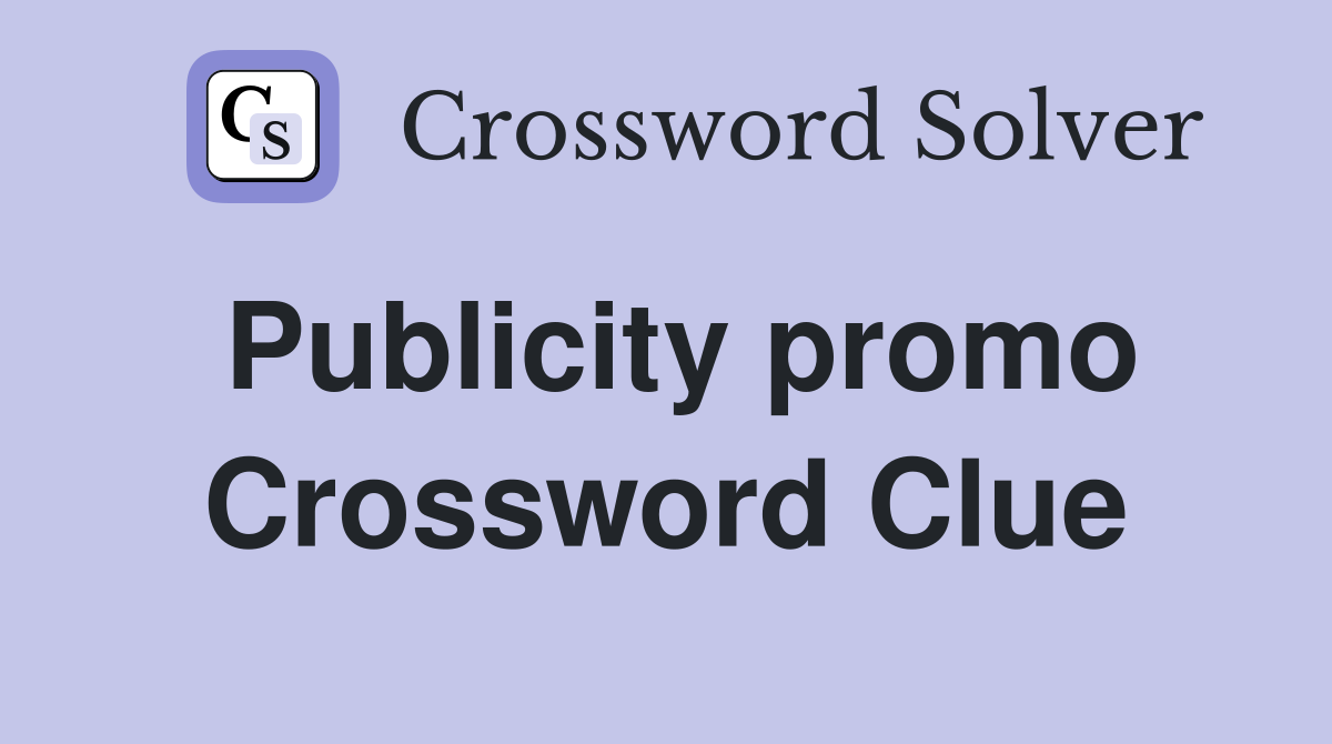 Publicity promo Crossword Clue