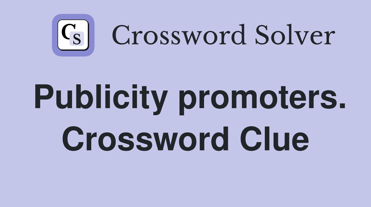 Publicity promoters. Crossword Clue