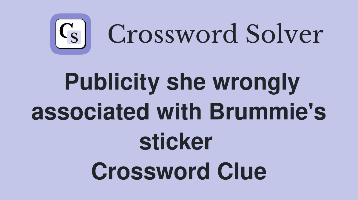 Publicity she wrongly associated with Brummie's sticker  Crossword Clue