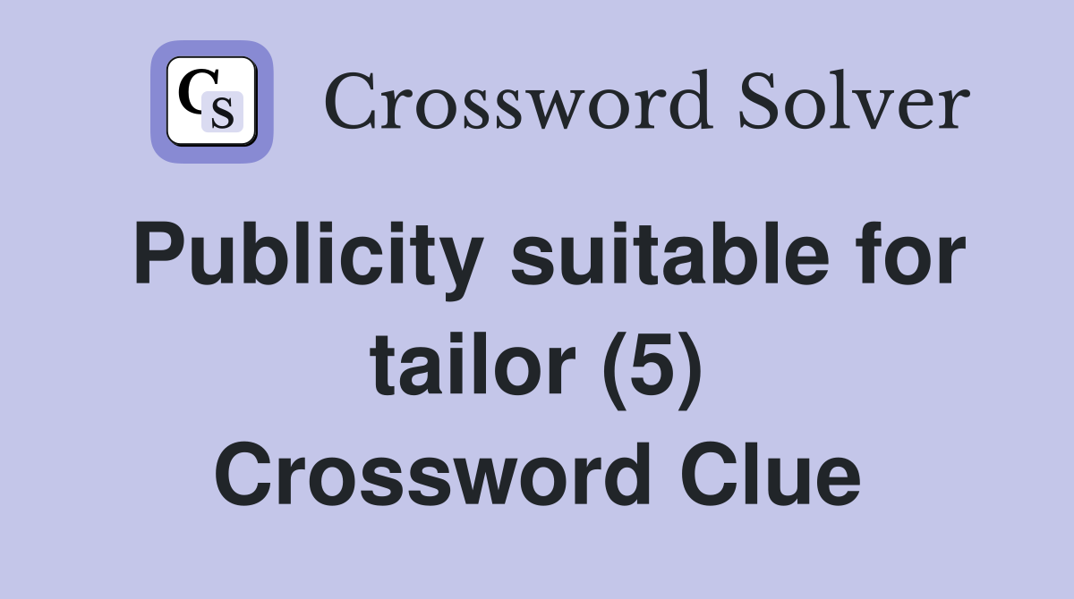 Publicity suitable for tailor (5) Crossword Clue
