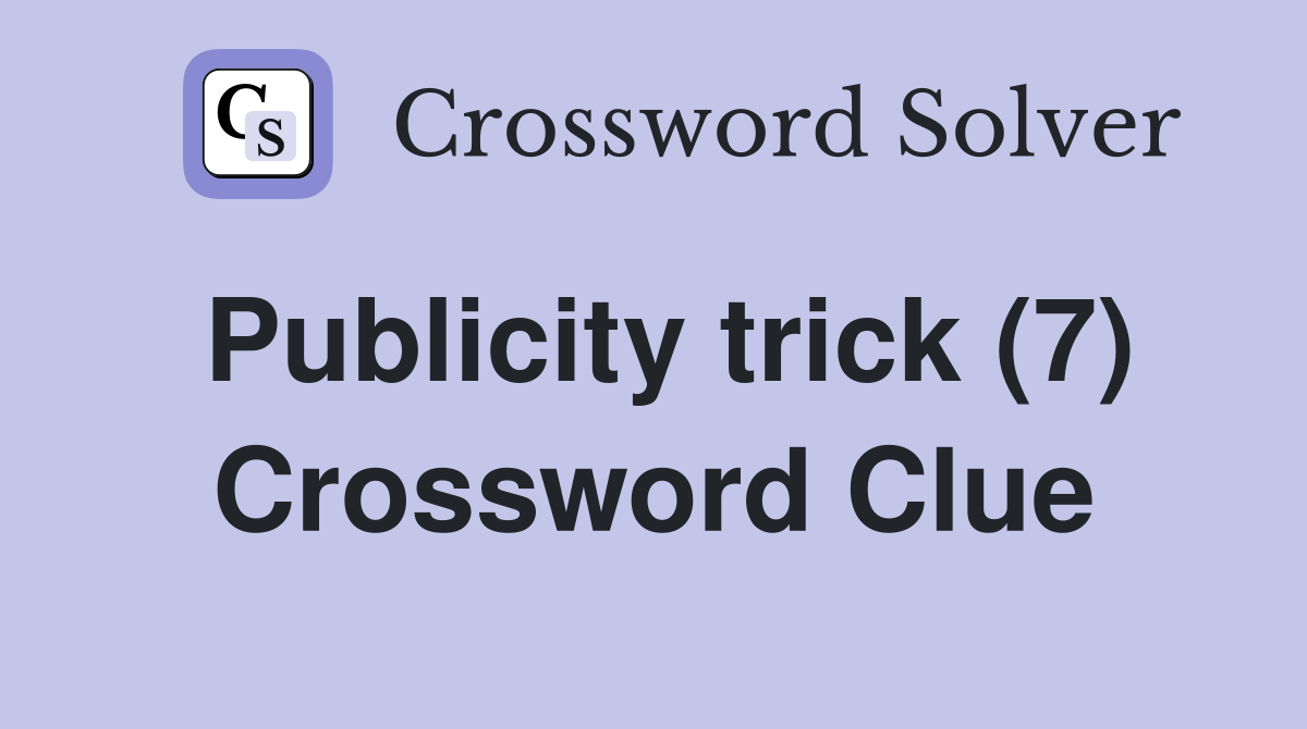 Publicity trick (7) Crossword Clue