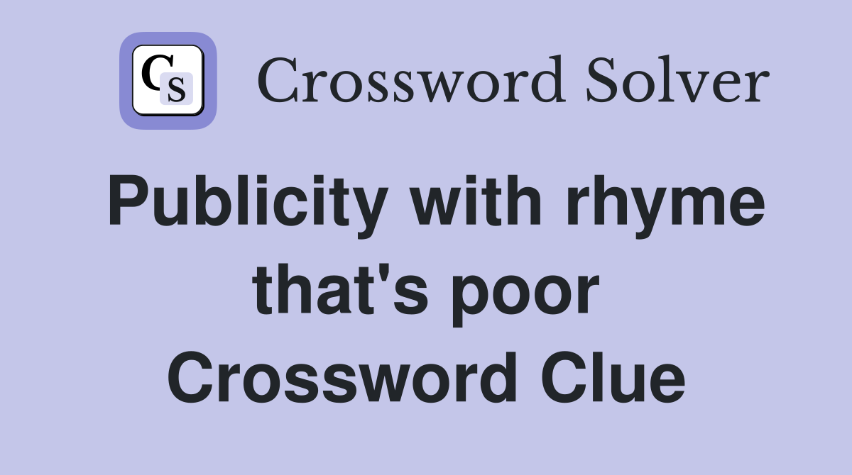 Publicity with rhyme that's poor Crossword Clue