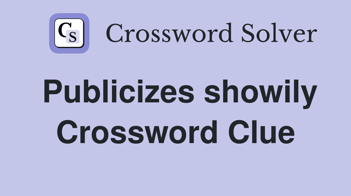 Publicizes showily Crossword Clue