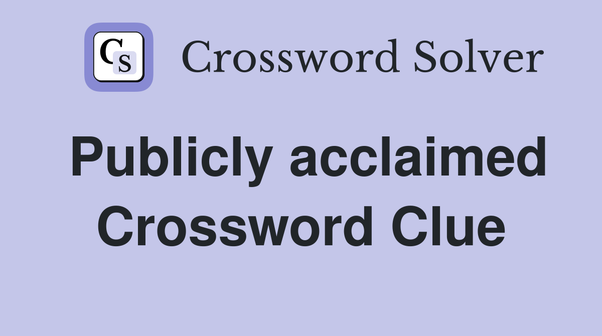 Publicly acclaimed Crossword Clue Answers Crossword Solver