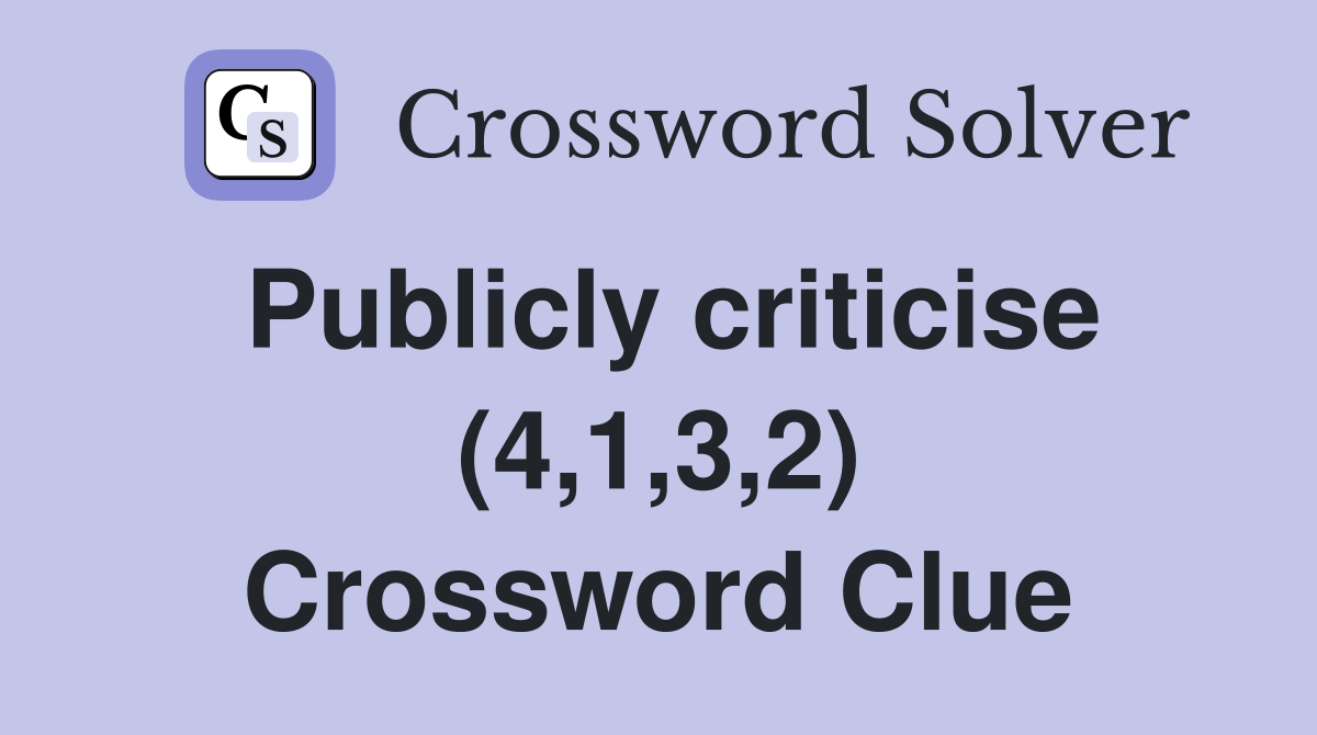 Publicly criticise (4,1,3,2) Crossword Clue
