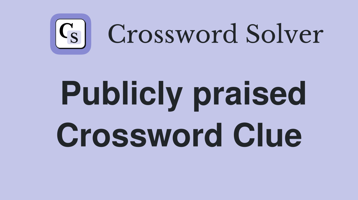 Publicly praised Crossword Clue