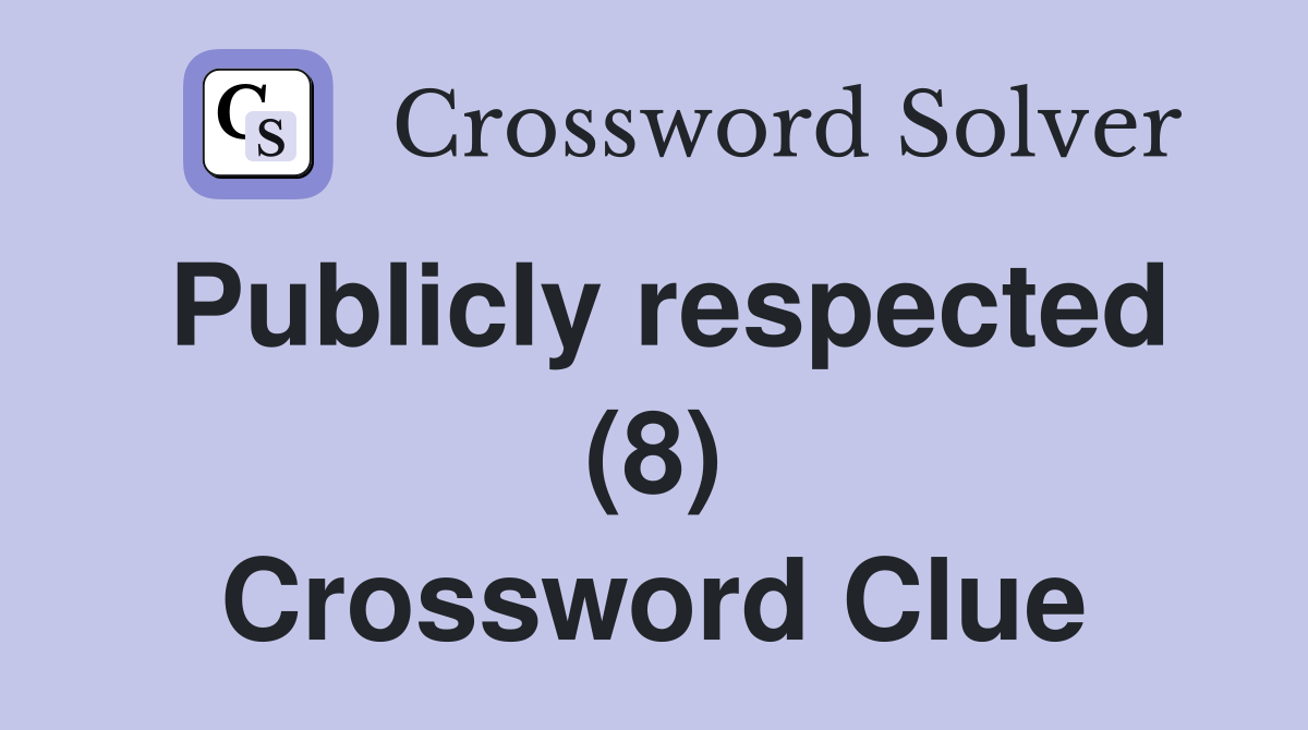Publicly respected (8) Crossword Clue