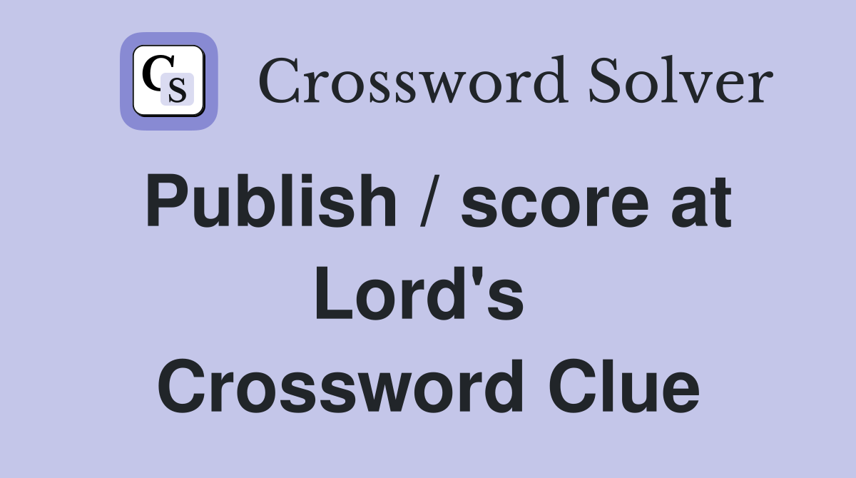 Publish / score at Lord's  Crossword Clue