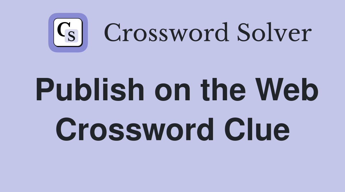 Publish on the Web Crossword Clue