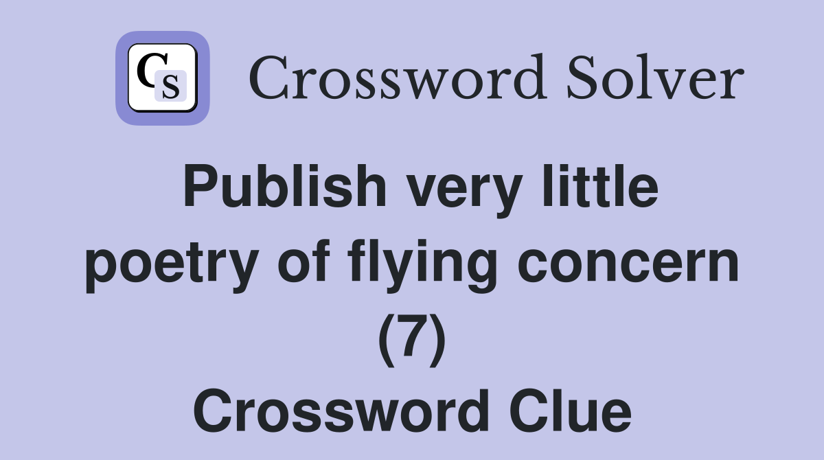 Publish very little poetry of flying concern (7) Crossword Clue