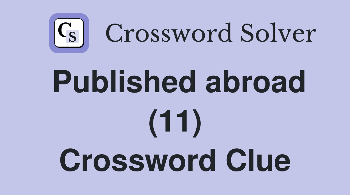 Published abroad (11) Crossword Clue
