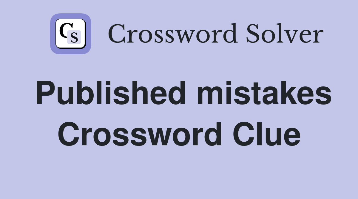 Published mistakes Crossword Clue