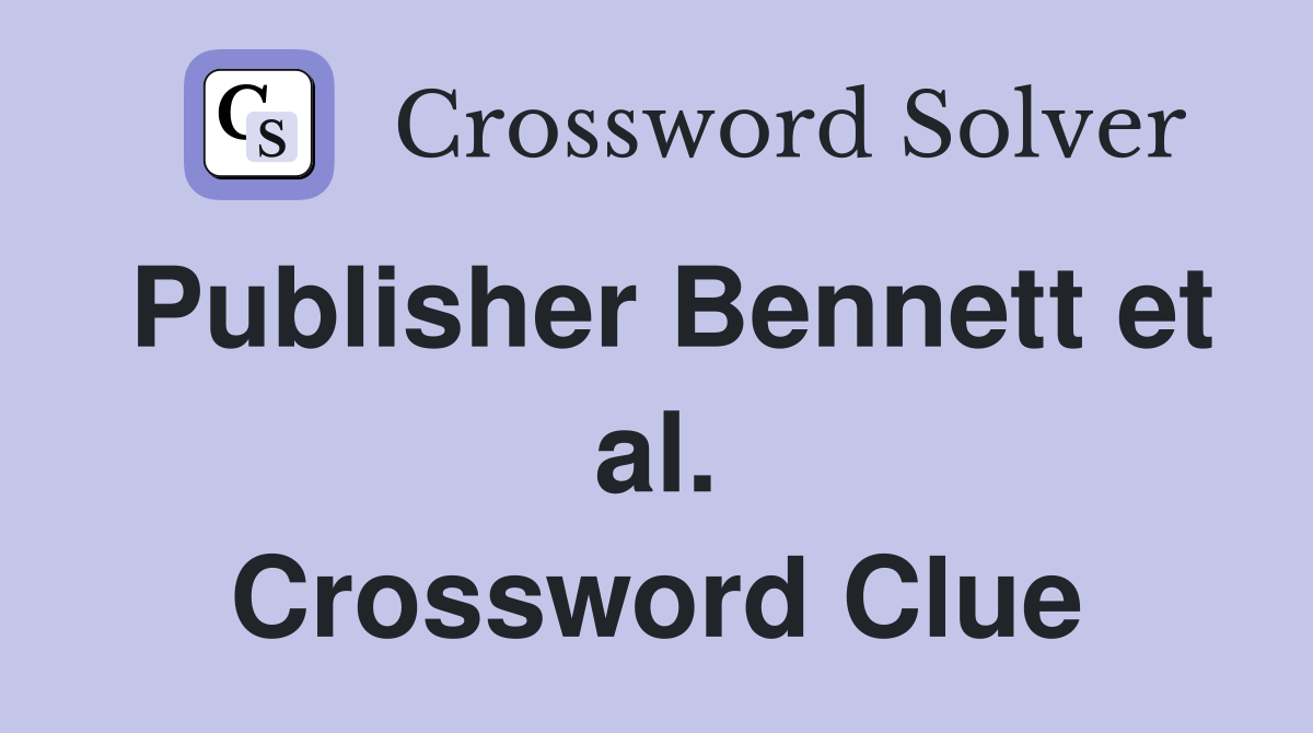 Publisher Bennett et al. Crossword Clue