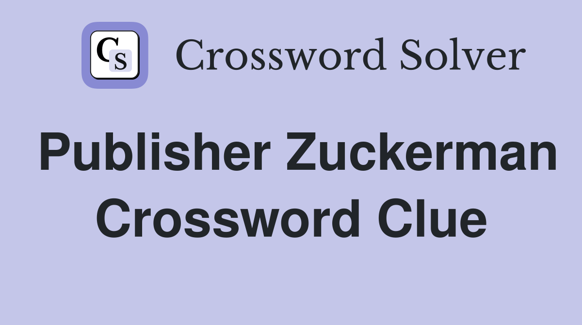 Publisher Zuckerman Crossword Clue