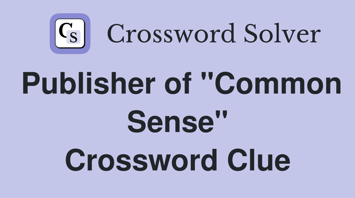 Publisher of "Common Sense" Crossword Clue