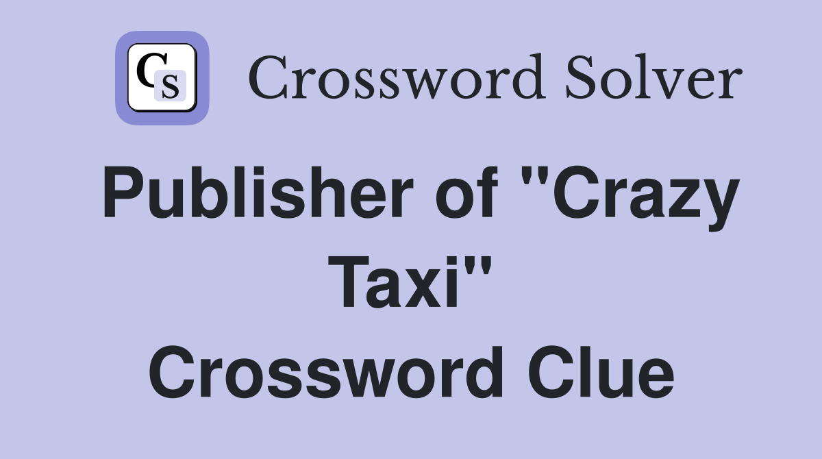 Publisher of "Crazy Taxi" Crossword Clue