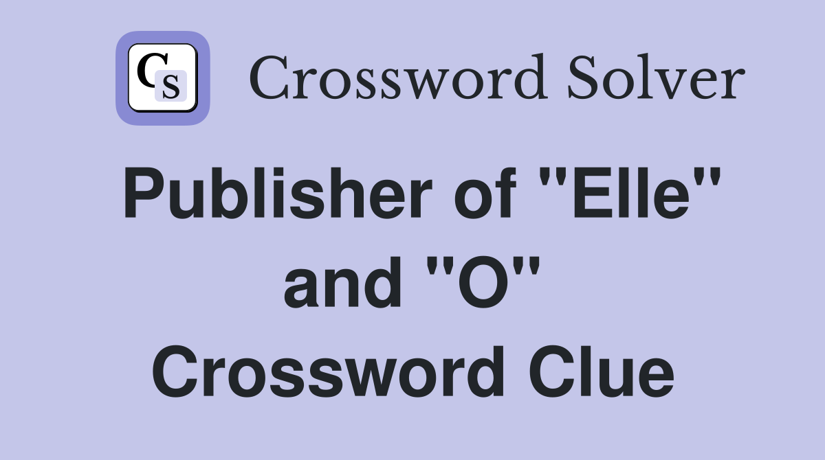 Publisher of "Elle" and "O" Crossword Clue