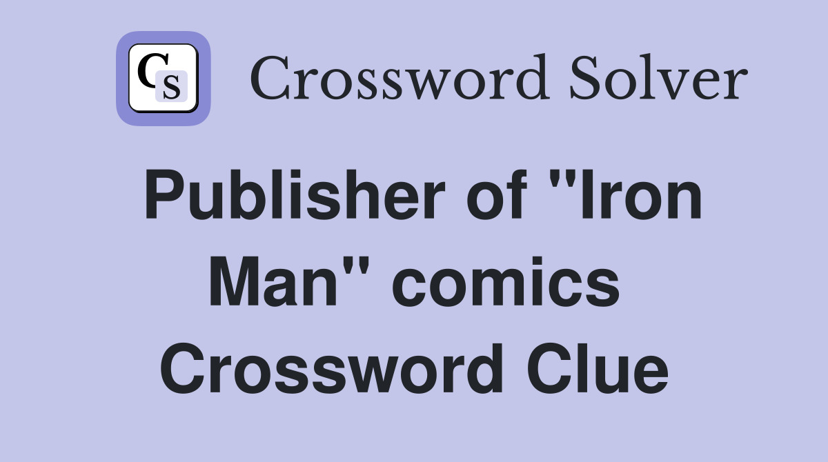 Publisher of "Iron Man" comics Crossword Clue
