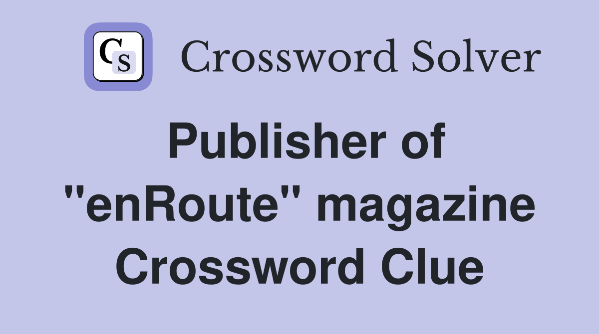 Publisher of "enRoute" magazine Crossword Clue
