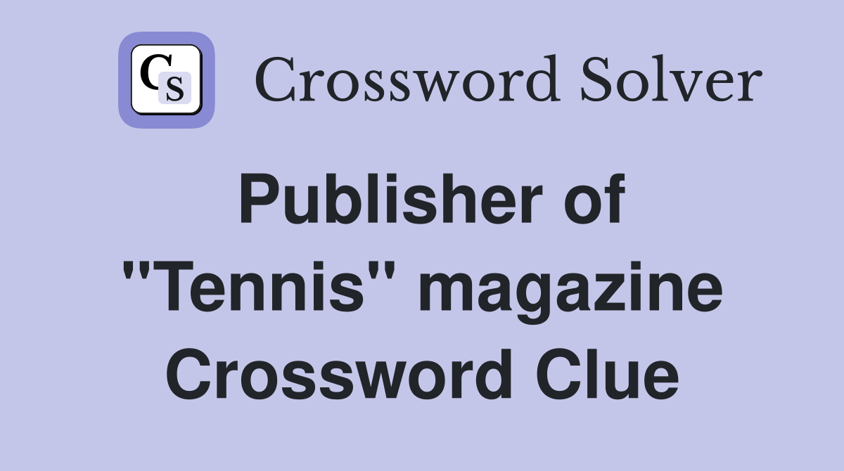 Publisher of ''Tennis'' magazine Crossword Clue