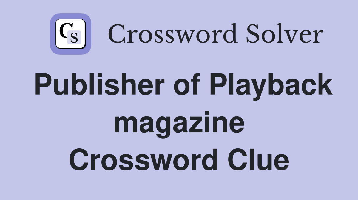 Publisher of Playback magazine Crossword Clue