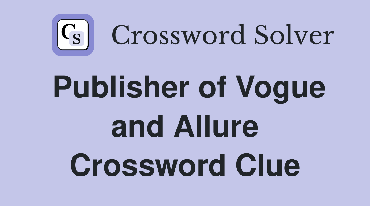 Publisher of Vogue and Allure Crossword Clue