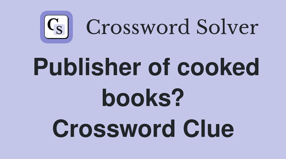 Publisher of cooked books? Crossword Clue