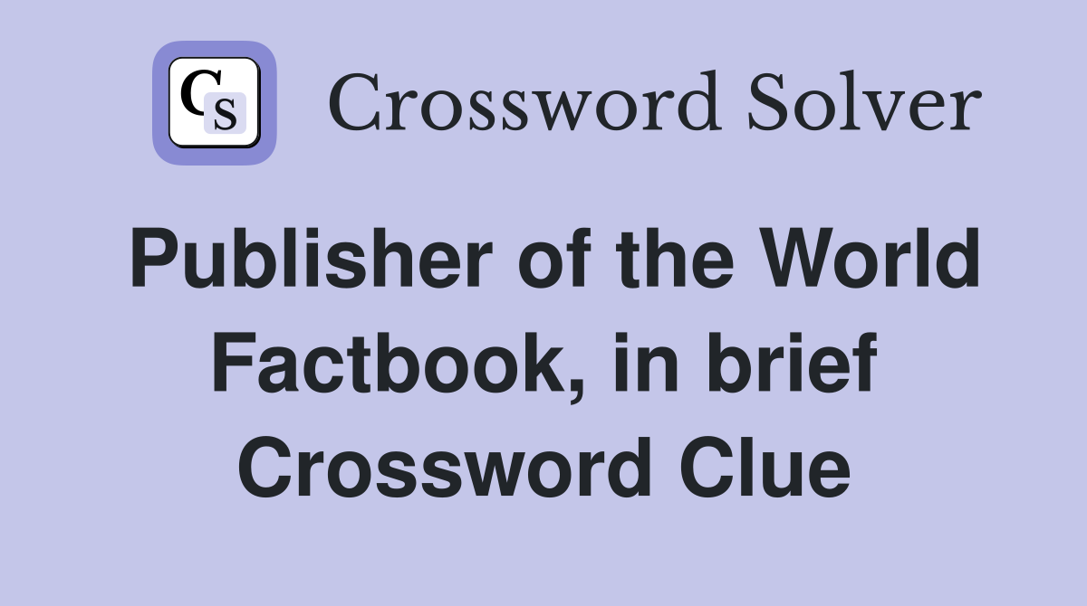 Publisher of the World Factbook, in brief Crossword Clue