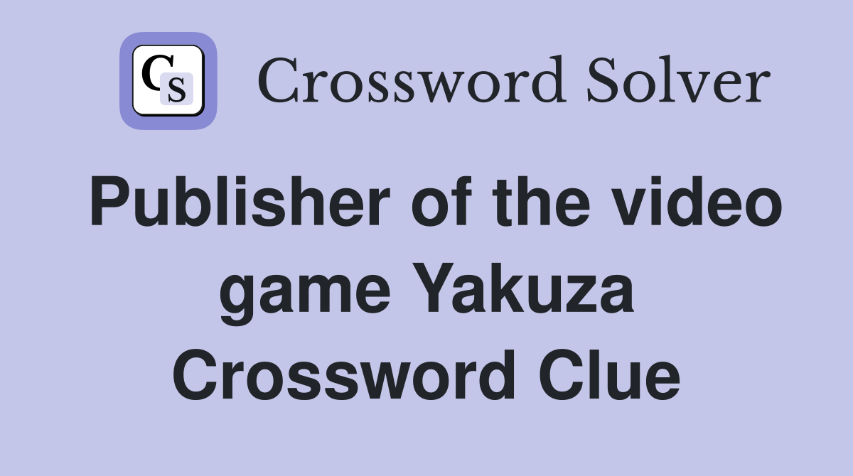 Publisher of the video game Yakuza Crossword Clue