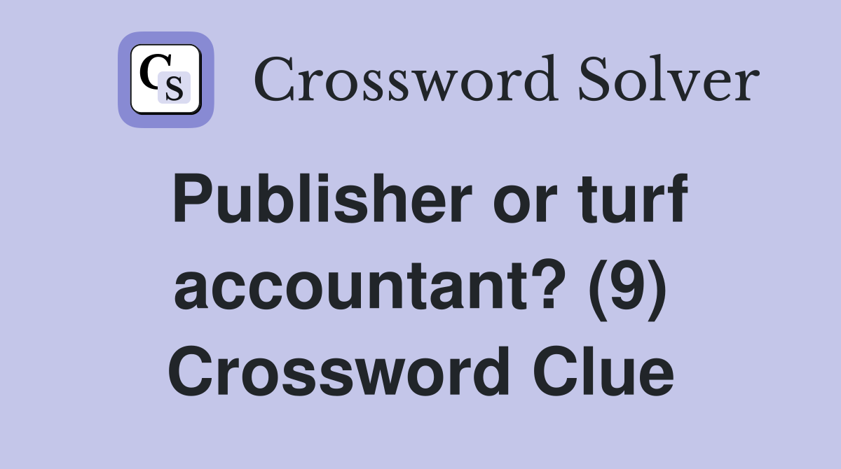 Publisher or turf accountant? (9) Crossword Clue