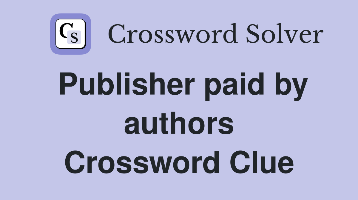 Publisher paid by authors Crossword Clue