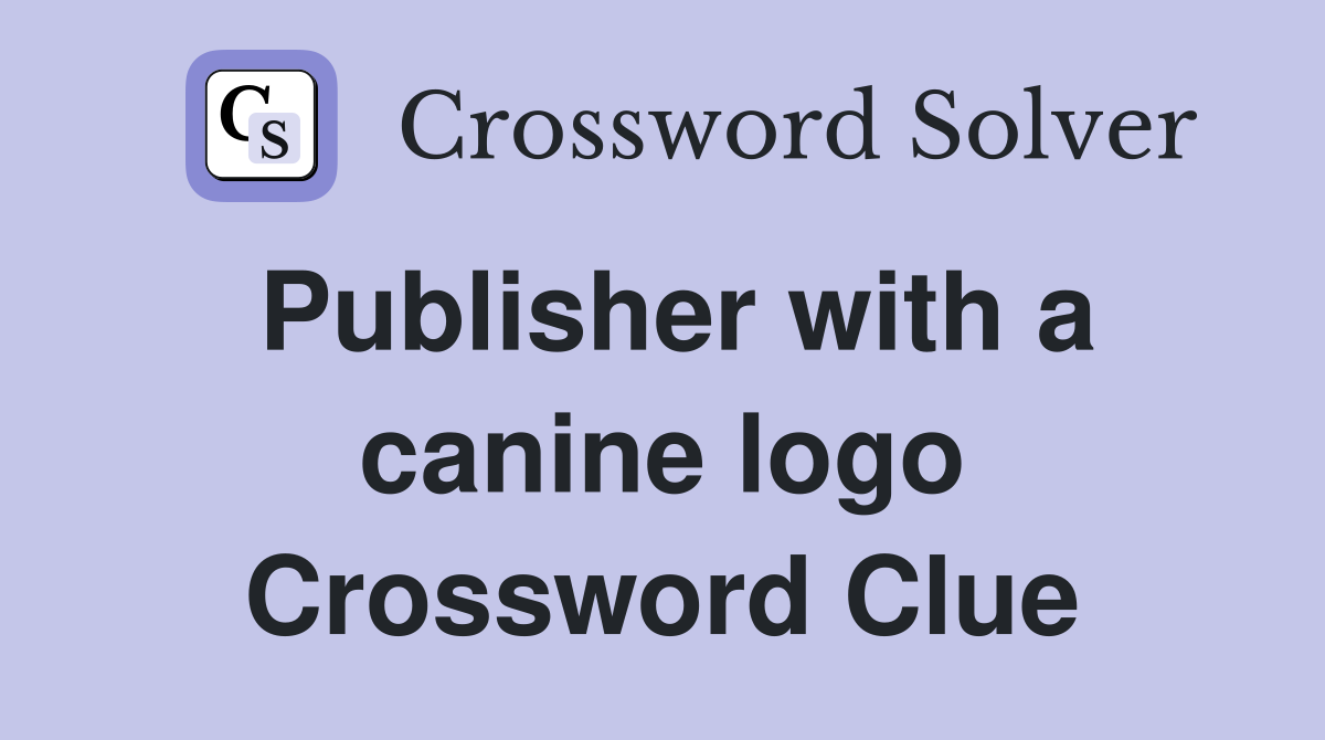 Publisher with a canine logo Crossword Clue